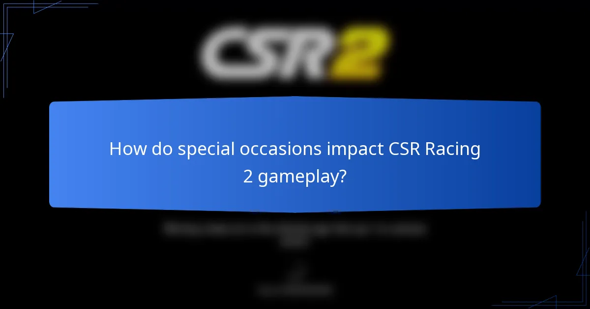 How do special occasions impact CSR Racing 2 gameplay?