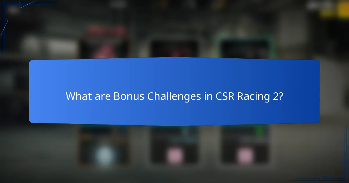 What are Bonus Challenges in CSR Racing 2?