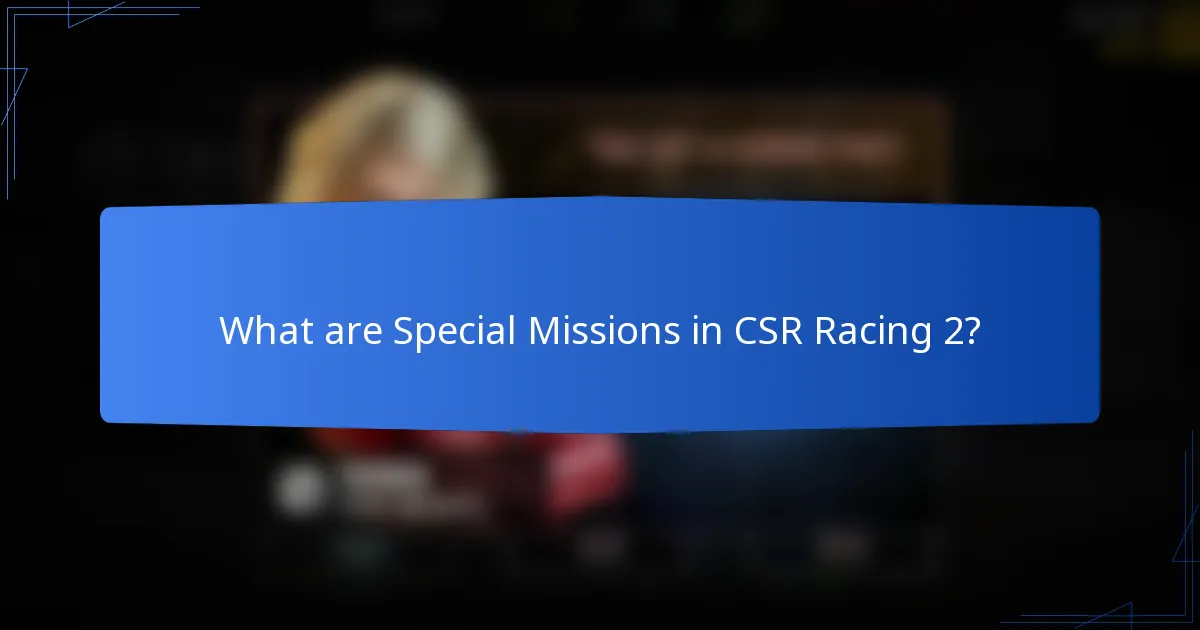 What are Special Missions in CSR Racing 2?