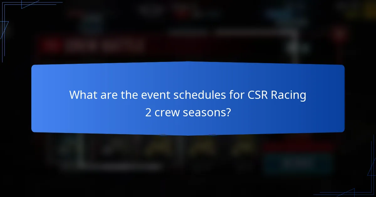 What are the event schedules for CSR Racing 2 crew seasons?