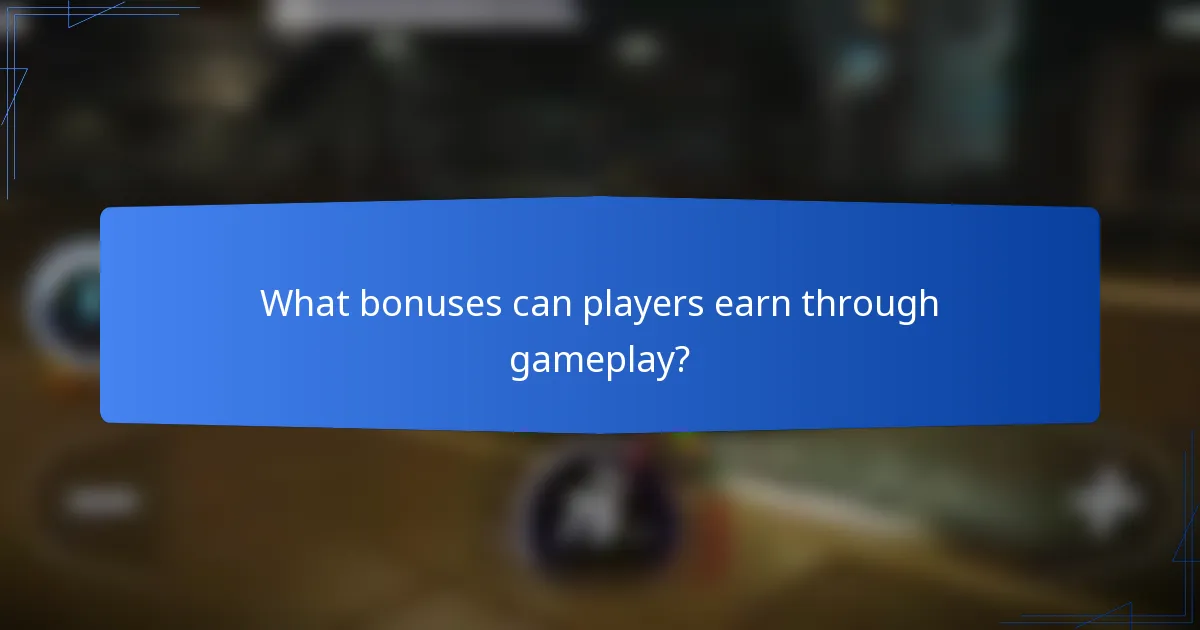 What bonuses can players earn through gameplay?