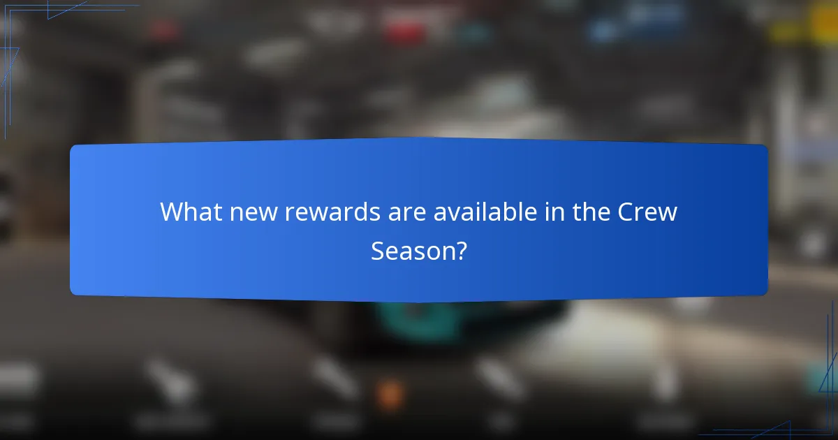 What new rewards are available in the Crew Season?