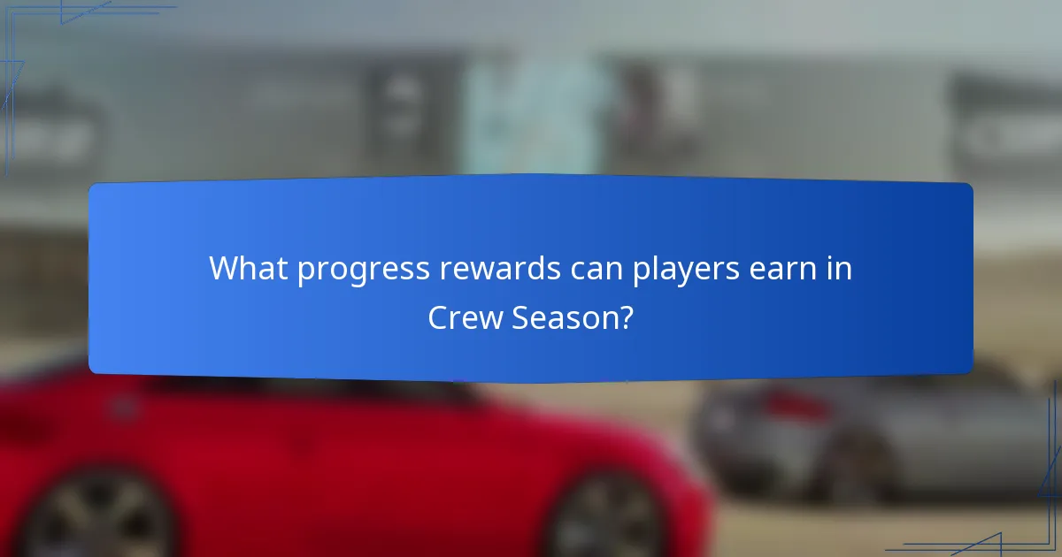 What progress rewards can players earn in Crew Season?