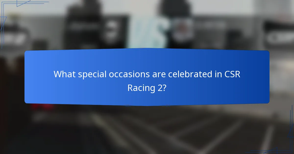 What special occasions are celebrated in CSR Racing 2?